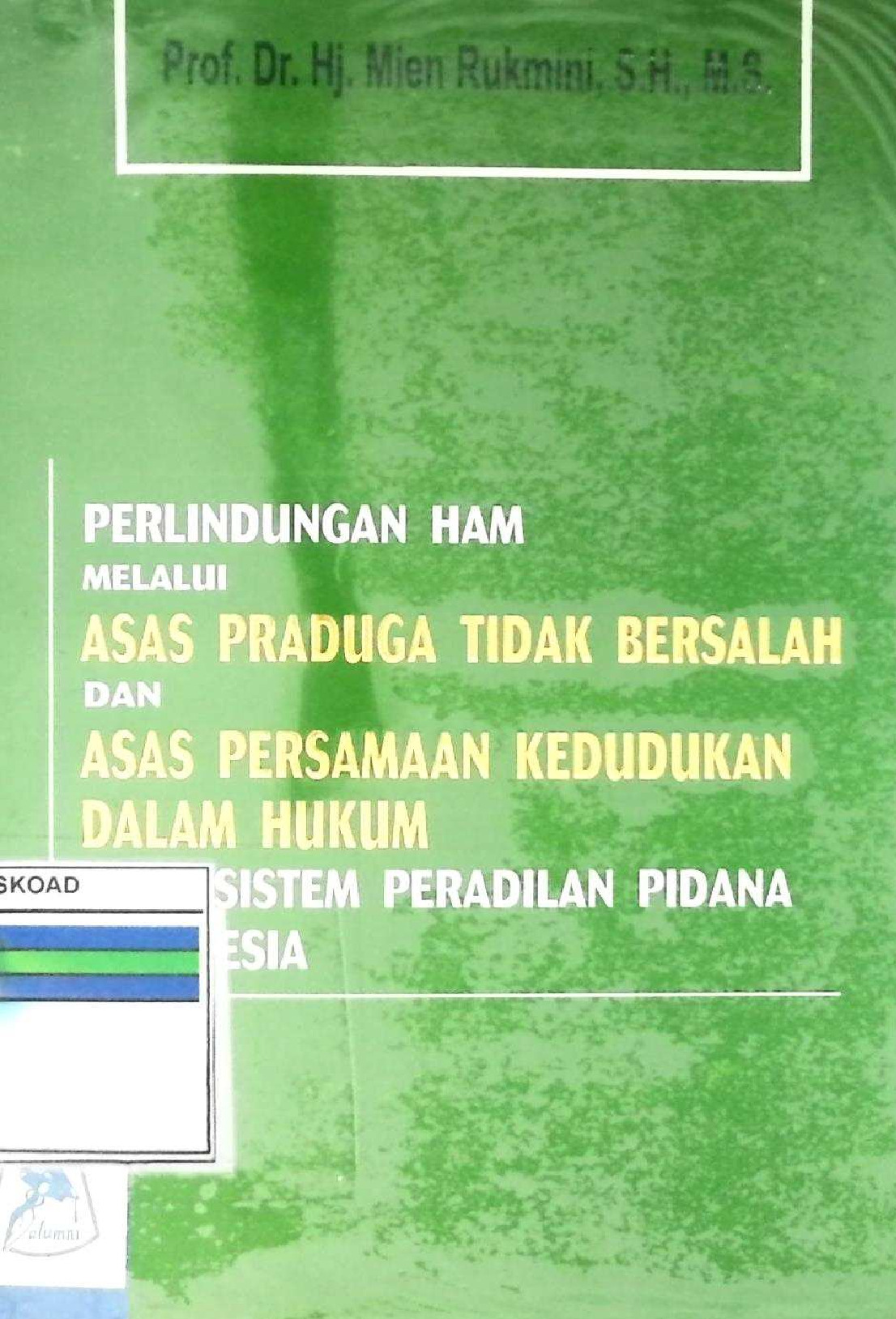Perlindungan Ham Melalui Asas Praduga Tidak Bersalah Dan Asas Persamaan Kedudukan Dalam Hukum Pada Sistem Peradilan Pidana Indonesia